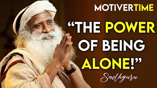 The power of being alone - Sadhguru Motivational Speech