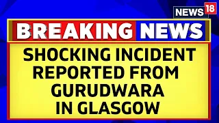 Radical Sikhs Prevent Indian Ambassador From Entering The Gurudwara In Glasgow | Khalistan | News18