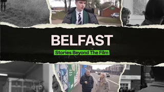 Belfast: Stories Beyond The Film