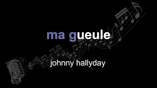 johnny hallyday | ma gueule | lyrics | paroles | letra |