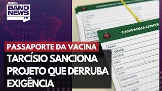 Tarcísio sanciona projeto que derruba exigência do passaporte da vacina