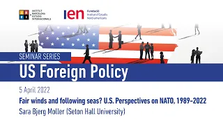 Fair winds & following seas? U.S. Perspectives on NATO, 1989-2022 - S. Bjerg, Seton Hall University