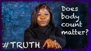 Relationships | Does body count matter? | Episode 4 - Truth UK