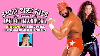 Story Time with Dutch Mantell - Episode 15 | Randy Savage-Stephanie McMahon? & Firing Jim Cornette