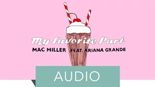 Mac Miller - My Favorite Part (feat. Ariana Grande) (Official Audio)