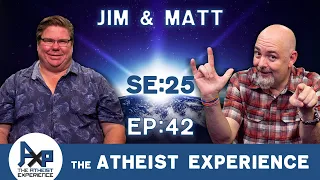 The Atheist Experience 25.42 with Matt Dillahunty and Jim Barrows