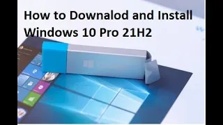 How to Download and Install Windows 10 21H2 Latest Version