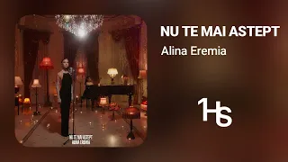 Alina Eremia - Nu te mai aștept | 1 Hour