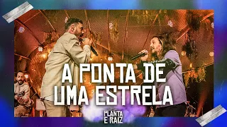 A Ponta de Uma Estrela, Planta & Raiz e @vitorkley  - Acústico Planta & Raiz  2022 - Ao Vivo em SP