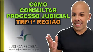 COMO CONSULTAR PROCESSO DO TRF1 (1ª REGIÃO)