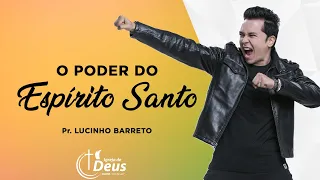 Pr. Lucinho Barreto 2018 - TEMA: O PODER do Espírito Santo