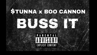 $TUNNA - BUSS IT Ft. BOO CANNON