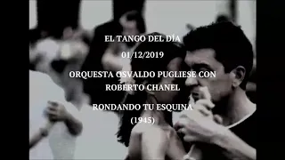 Orquesta Osvaldo Pugliese con Roberto Chanel "Rondando Tu Esquina" (1945)