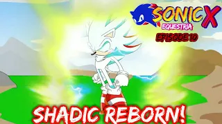 (Season 1 Episode 10) Sonic X Equestria  - Shadic Reborn!