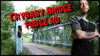 CRYBABY BRIDGE FUDGE RD IS SO SCARY !!!