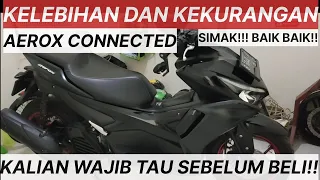 KELEBIHAN DAN KEKURANGAN AEROX CONNECTED SIMAK BIAR PAHAM SEBELUM BELI!!!