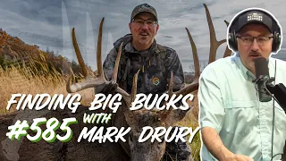 Finding Big Bucks with Mark Drury #585