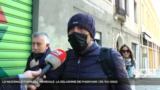 LA NAZIONALE FUORI DAL MONDIALE: LA DELUSIONE DEI PADOVANI | 25/03/2022