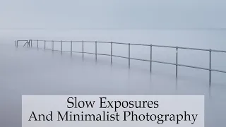 Slow Exposures and minimalist photography