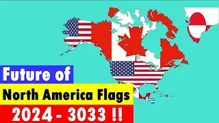 Mapping | Future of North America Flags | Future of North America Flags 2024 - 3033!