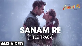 SANAM RE  Song | Pulkit Samrat, Yami Gautam, Urvashi Rautela | Divya Khosla Kumar