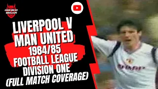 Liverpool v Man Utd 1984/85 (Full Match Coverage)