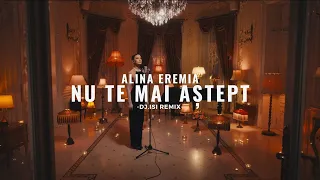 Alina Eremia  - Nu te mai astept ( Dj.IsI Remix )