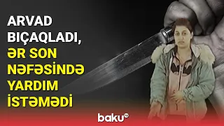 Ərini bıçaqla qətlə yetirən qadına hökm oxundu - BAKU TV