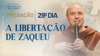A liberdade de Zaqueu | 40 Dias com São Miguel 2023 | Pregação | 29º Dia