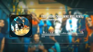 Bloody Samaritan - Loud Urban Choir (Mike Wize Remix)