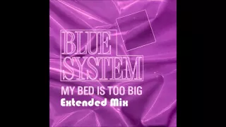 Blue System - My Bed Is Too Big Extended Mix