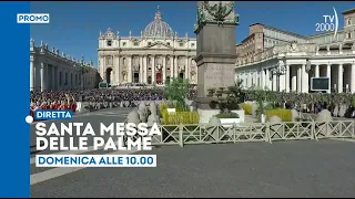 Messa delle Palme con Papa Francesco - Domenica 24 marzo ore 10 su Tv2000