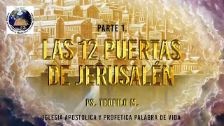 LAS 12 PUERTAS DE JERUSALEN. PT 1 - PS. TEOFILO M. (IGLESIA PALABRA DE VIDA)