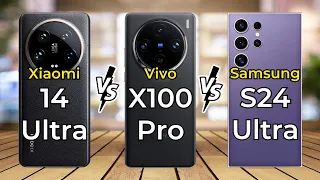 Xiaomi 14 Ultra Vs Vivo X100 Pro Vs Samsung Galaxy S24 Ultra 🔥 Full Specs Comparison