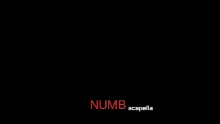 Numb - Linkin Park (acapella)