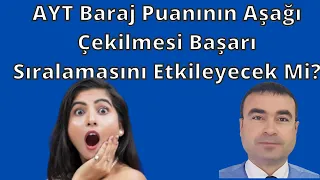 AYT Baraj Puanının Aşağı Çekilmesi Başarı Sıralamasını Etkileyecek Mi?