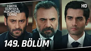 Eşkıya Dünyaya Hükümdar Olmaz 149. Bölüm | HD İZLE