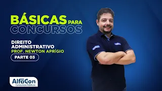 DIREITO ADMINISTRATIVO PARA CONCURSOS 2022 - AULA 3/3 - AlfaCon