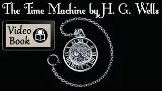 The Time Machine by H. G.  Wells, Chapter 01, unabridged audiobook