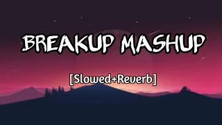 Breakup Mashup  -[Slowed+Reverb]-Lofi-/Hindi Song.