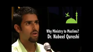 Why Ministry to Muslims? By Dr. Nabeel Qureshi