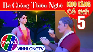 BA CHÀNG THIỆN NGHỆ - Tập 5 | Kho Tàng Phim Cổ Tích 3D - Cổ Tích Việt Nam Mới Nhất