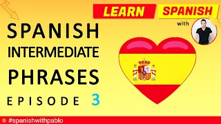 Intermediate Level Spanish Phrases Episode 3. Learn Spanish With Pablo #spanishwithpablo