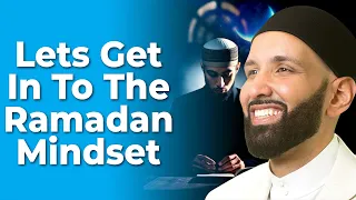 Lets Get in To Ramadan Mindset | Dr. Omar Suleiman