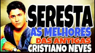 Cristiano Neves, Seresta das Antigas As melhores