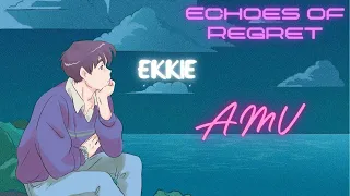 Echoes of regret | EKKIE | AMV | Original song