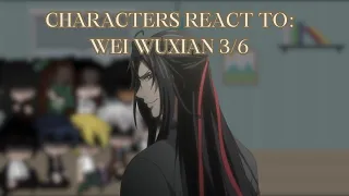 Characters React To: Wei Wuxian 3/6