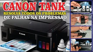 CANON G3100/G3110/3111 - Resolvendo todos os problemas de falhas na impressão