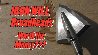 Iron Will Broadheads - Are they worth the $ money???