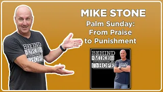 Discover How Jesus' Sacrifice Changed Everything: Mike Stone Explains Palm Sunday